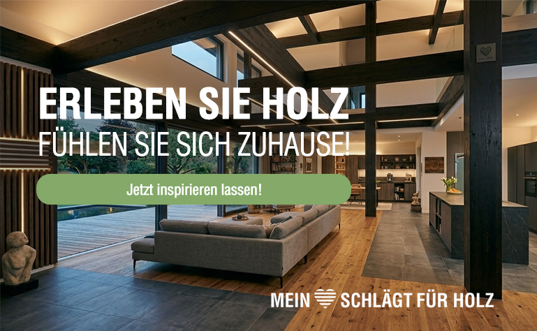Erleben Sie Holz – Fühlen Sie sich Zuhaue!